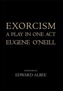 Lost Play Found:The 'Exorcism' Of Eugene O'Neill