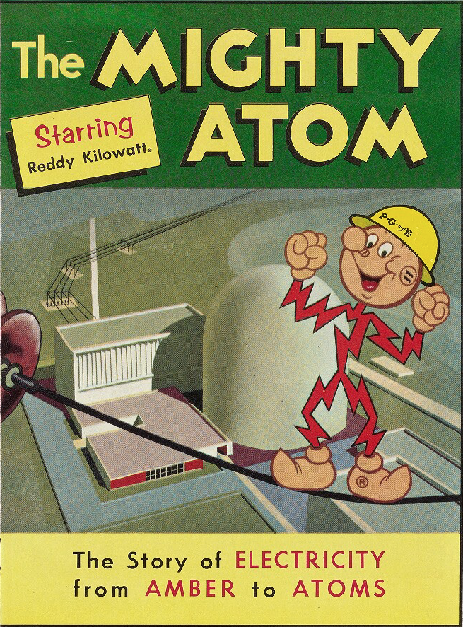 The mighty atom, starring Reddy Kilowatt : the story of electricity from amber to atoms, circa. 1959 Call Number: Shirley +405 