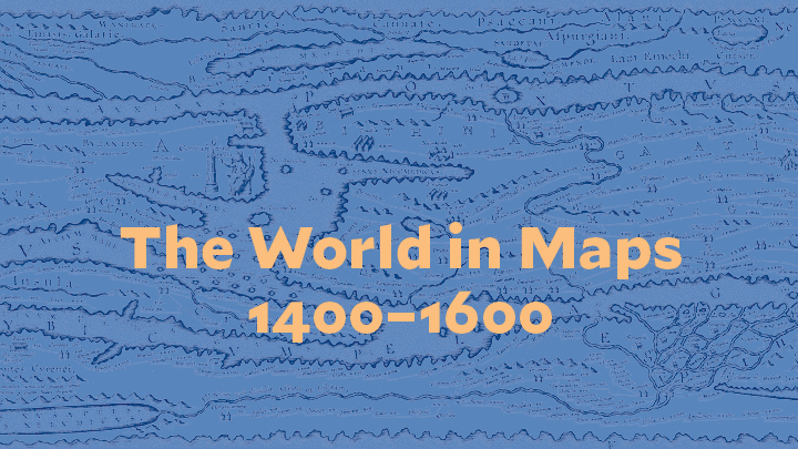 The World in Maps, 1400-1600 | Beinecke Rare Book & Manuscript Library